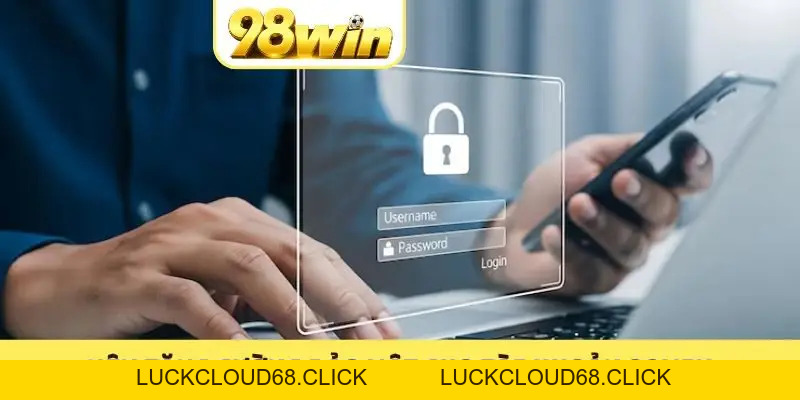 Đăng nhập 98WIN - Các Bước Truy Cập Tài Khoản Trong 1 Phút